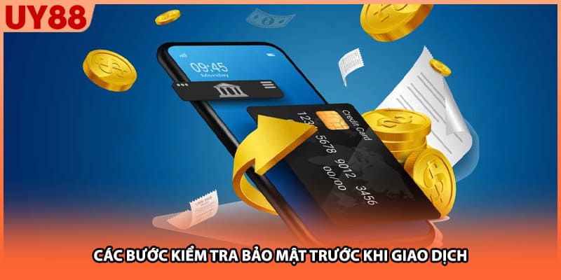 Các bước kiểm tra bảo mật trước khi giao dịch