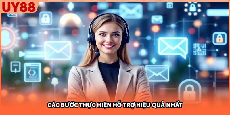 Các bước thực hiện hỗ trợ hiệu quả nhất