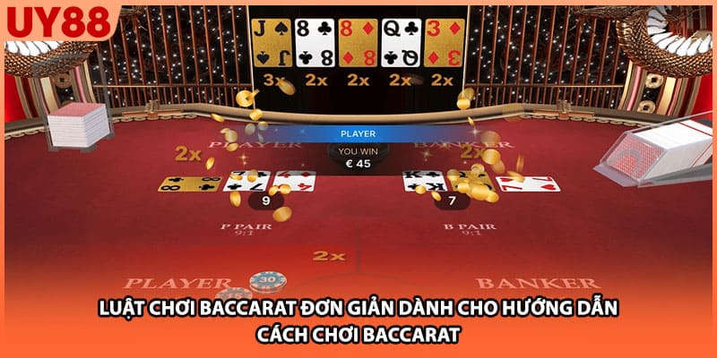 Luật chơi baccarat đơn giản dành cho hướng dẫn cách chơi baccarat