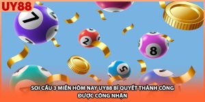 Soi Cầu 3 Miền Hôm Nay UY88 Bí Quyết Thành Công Được Công Nhận